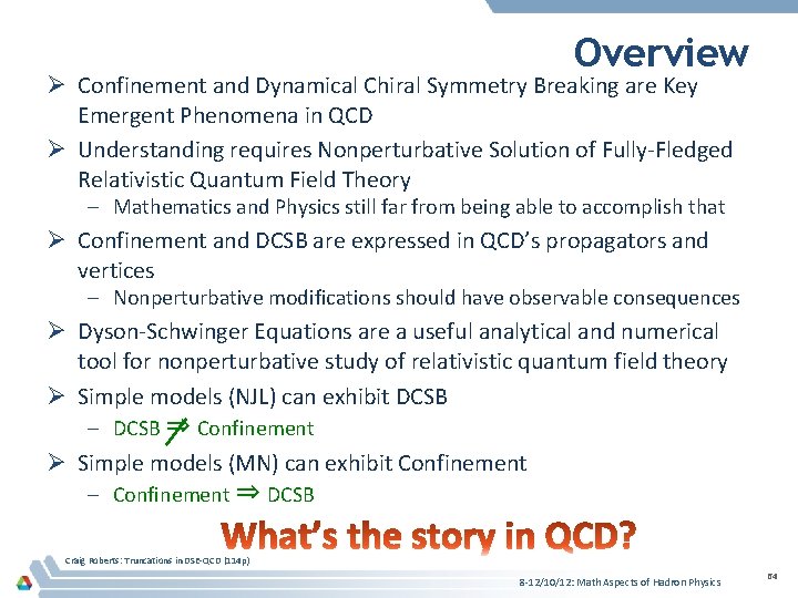 Overview Ø Confinement and Dynamical Chiral Symmetry Breaking are Key Emergent Phenomena in QCD