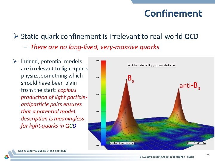 Confinement Ø Static-quark confinement is irrelevant to real-world QCD – There are no long-lived,