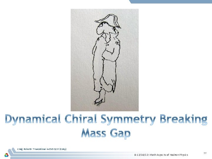 Craig Roberts: Truncations in DSE-QCD (114 p) 8 -12/10/12: Math Aspects of Hadron Physics