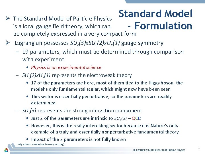 Standard Model - Formulation Ø The Standard Model of Particle Physics is a local