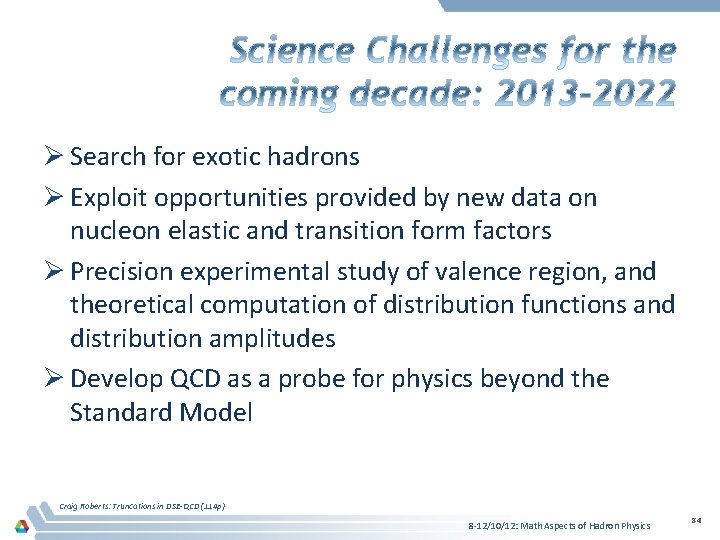 Ø Search for exotic hadrons Ø Exploit opportunities provided by new data on nucleon