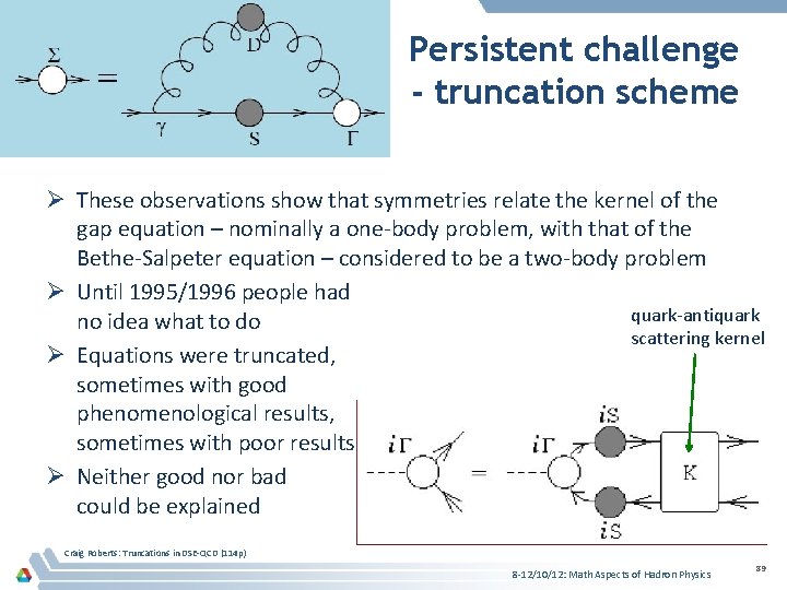 Persistent challenge - truncation scheme Ø These observations show that symmetries relate the kernel