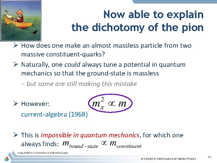 Now able to explain the dichotomy of the pion Ø How does one make
