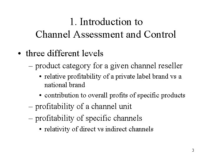 1. Introduction to Channel Assessment and Control • three different levels – product category