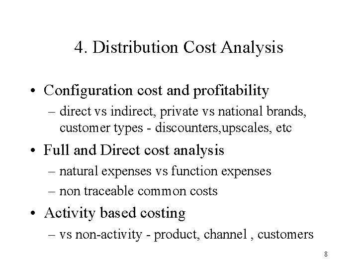 4. Distribution Cost Analysis • Configuration cost and profitability – direct vs indirect, private