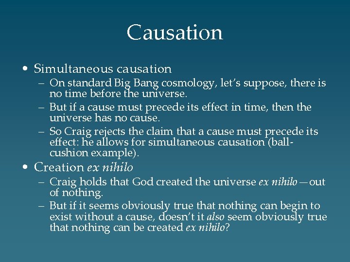 Causation • Simultaneous causation – On standard Big Bang cosmology, let’s suppose, there is