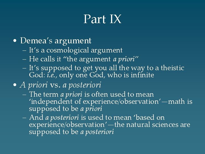 Part IX • Demea’s argument – It’s a cosmological argument – He calls it