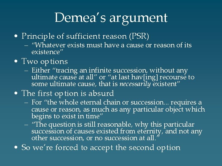 Demea’s argument • Principle of sufficient reason (PSR) – “Whatever exists must have a