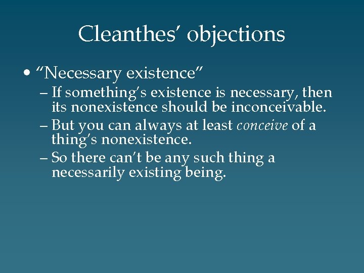 Cleanthes’ objections • “Necessary existence” – If something’s existence is necessary, then its nonexistence
