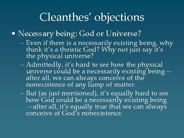 Cleanthes’ objections • Necessary being: God or Universe? – Even if there is a