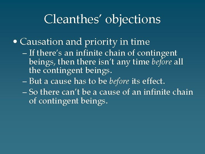 Cleanthes’ objections • Causation and priority in time – If there’s an infinite chain