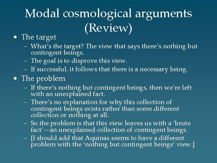 Modal cosmological arguments (Review) • The target – What’s the target? The view that