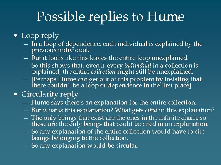 Possible replies to Hume • Loop reply – In a loop of dependence, each