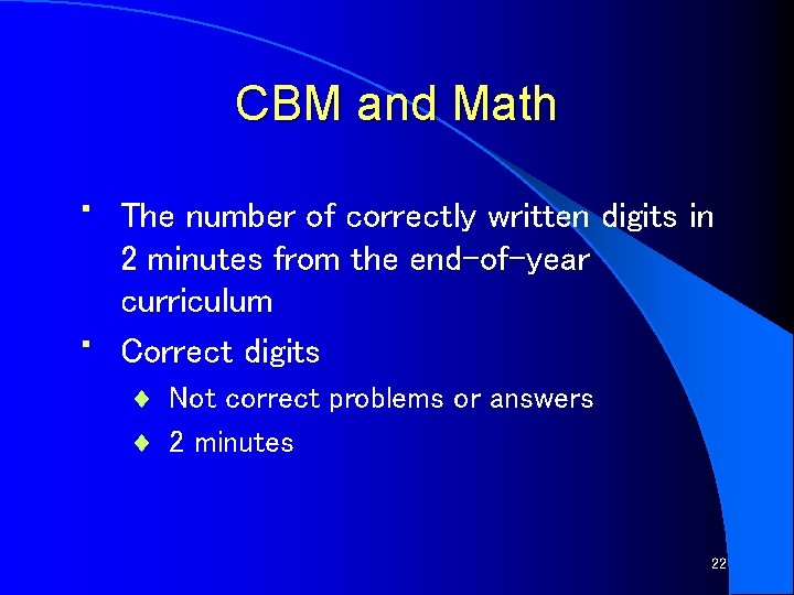 CBM and Math • • The number of correctly written digits in 2 minutes