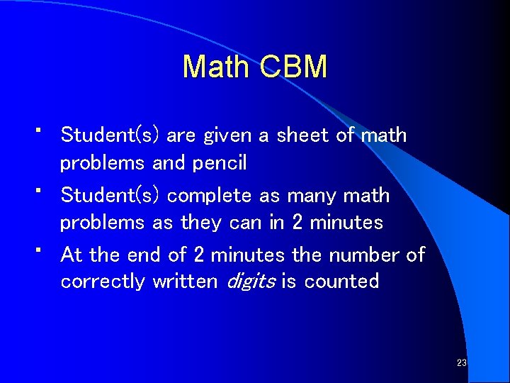 Math CBM • • • Student(s) are given a sheet of math problems and