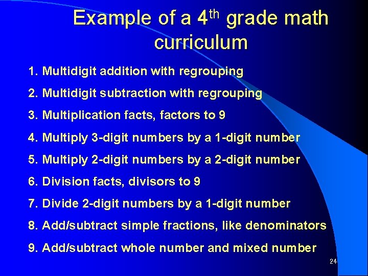 Example of a 4 th grade math curriculum 1. Multidigit addition with regrouping 2.