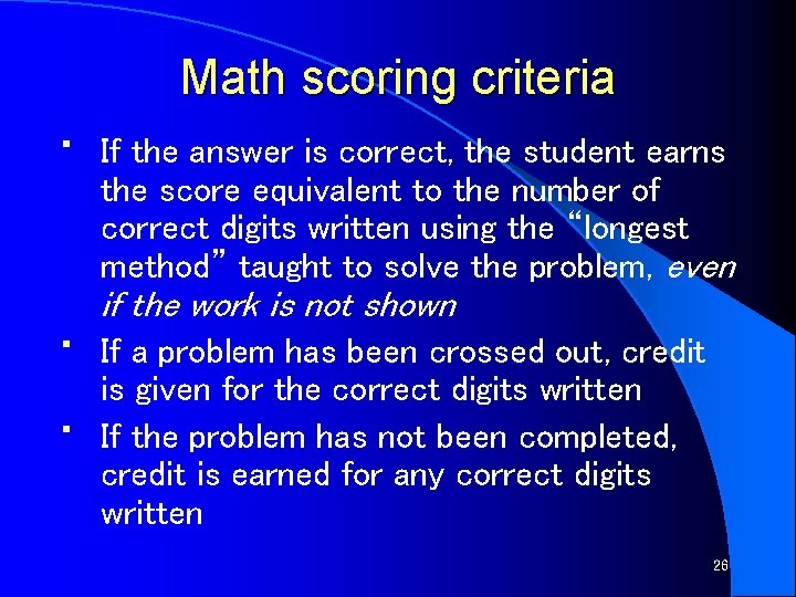 Math scoring criteria • • • If the answer is correct, the student earns