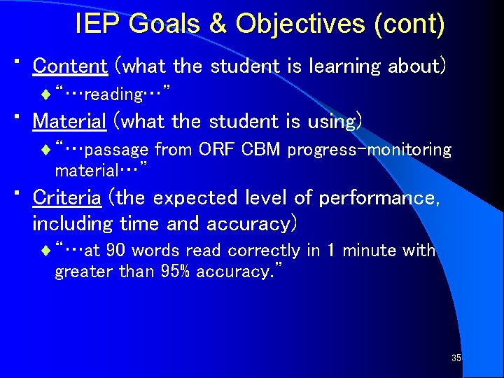 IEP Goals & Objectives (cont) • • • Content (what the student is learning