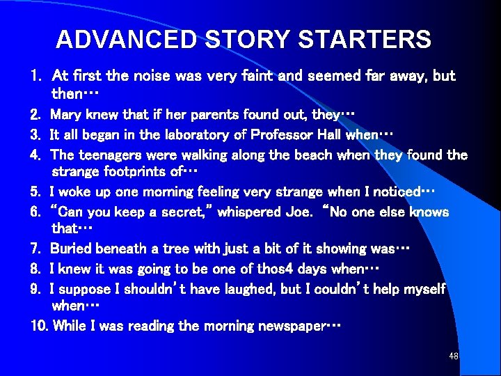 ADVANCED STORY STARTERS 1. At first the noise was very faint and seemed far