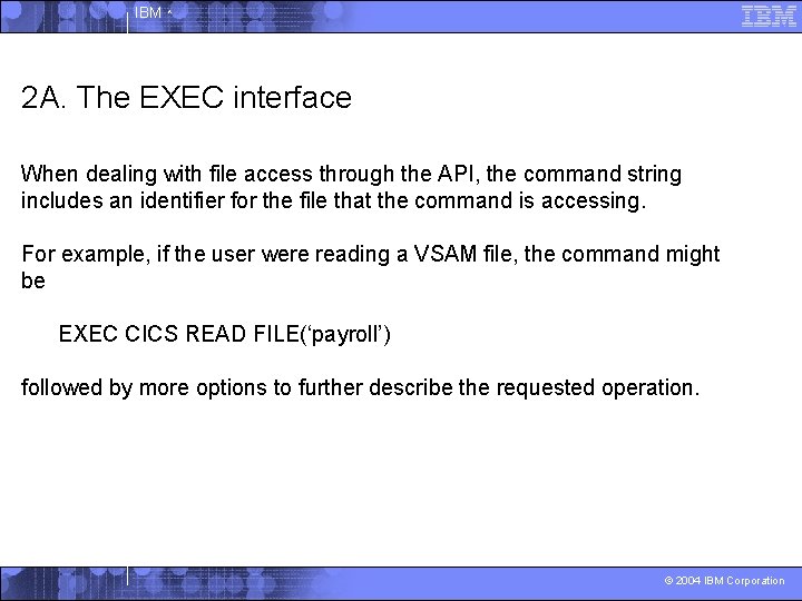 IBM ^ 2 A. The EXEC interface When dealing with file access through the