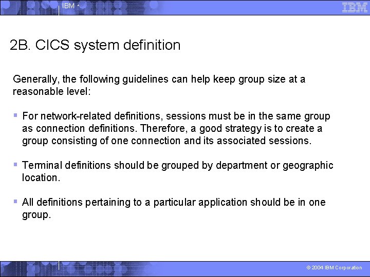 IBM ^ 2 B. CICS system definition Generally, the following guidelines can help keep