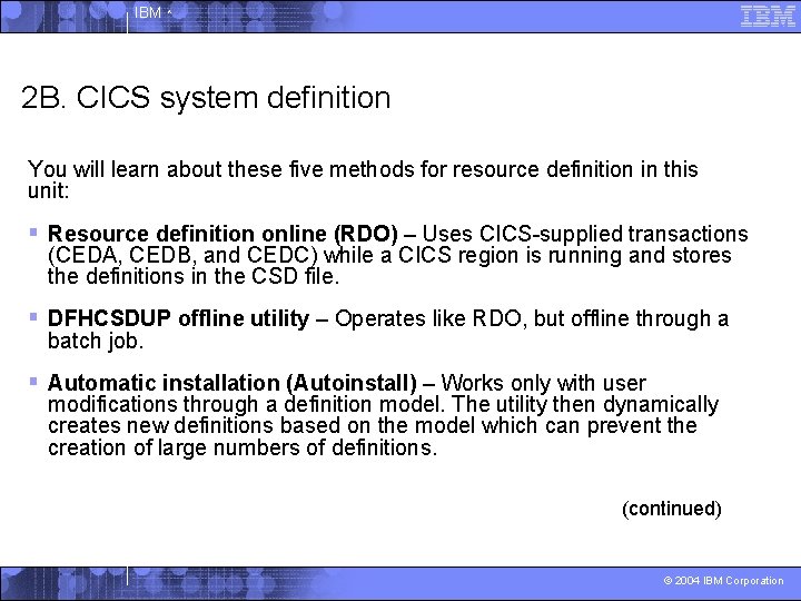 IBM ^ 2 B. CICS system definition You will learn about these five methods