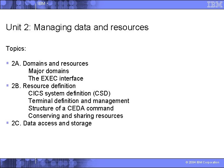 IBM ^ Unit 2: Managing data and resources Topics: § 2 A. Domains and