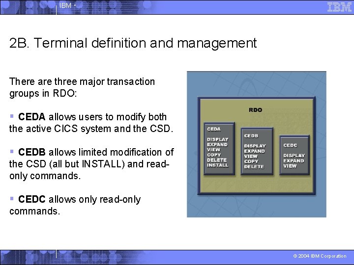 IBM ^ 2 B. Terminal definition and management There are three major transaction groups