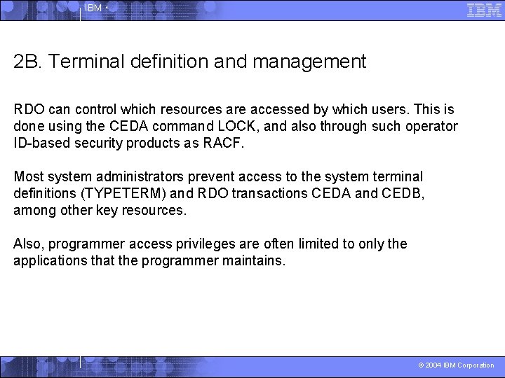 IBM ^ 2 B. Terminal definition and management RDO can control which resources are