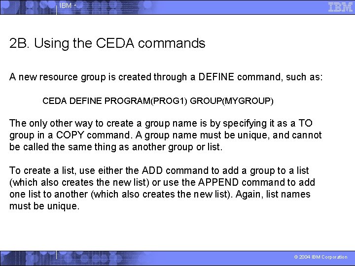 IBM ^ 2 B. Using the CEDA commands A new resource group is created