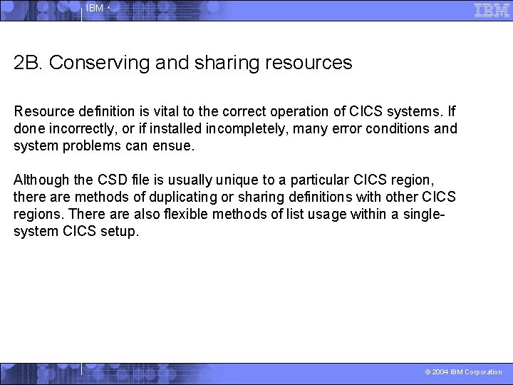 IBM ^ 2 B. Conserving and sharing resources Resource definition is vital to the