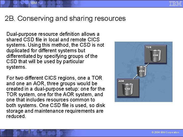 IBM ^ 2 B. Conserving and sharing resources Dual-purpose resource definition allows a shared