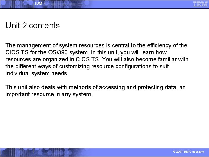 IBM ^ Unit 2 contents The management of system resources is central to the