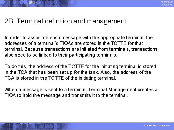 IBM ^ 2 B. Terminal definition and management In order to associate each message