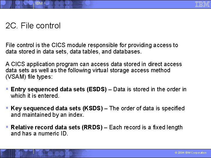 IBM ^ 2 C. File control is the CICS module responsible for providing access