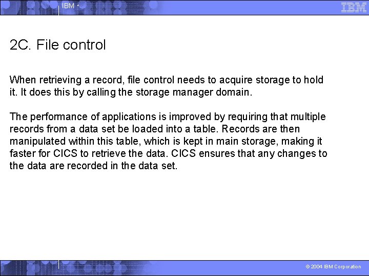 IBM ^ 2 C. File control When retrieving a record, file control needs to