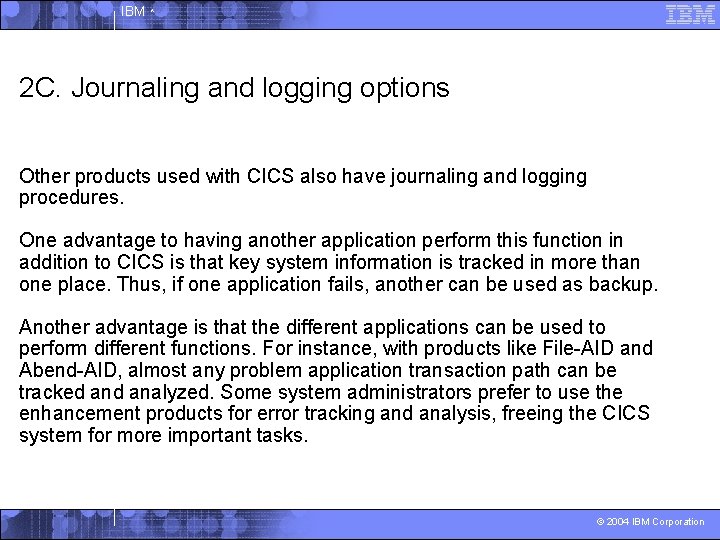 IBM ^ 2 C. Journaling and logging options Other products used with CICS also