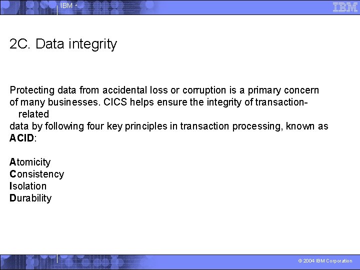 IBM ^ 2 C. Data integrity Protecting data from accidental loss or corruption is