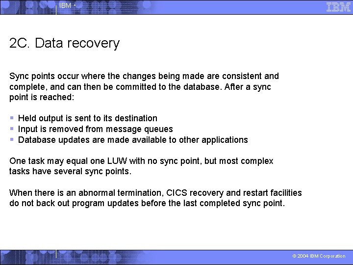 IBM ^ 2 C. Data recovery Sync points occur where the changes being made