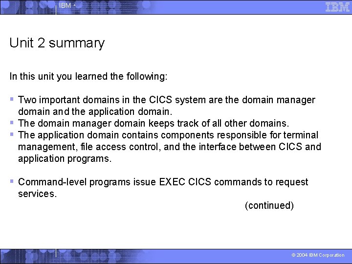 IBM ^ Unit 2 summary In this unit you learned the following: § Two