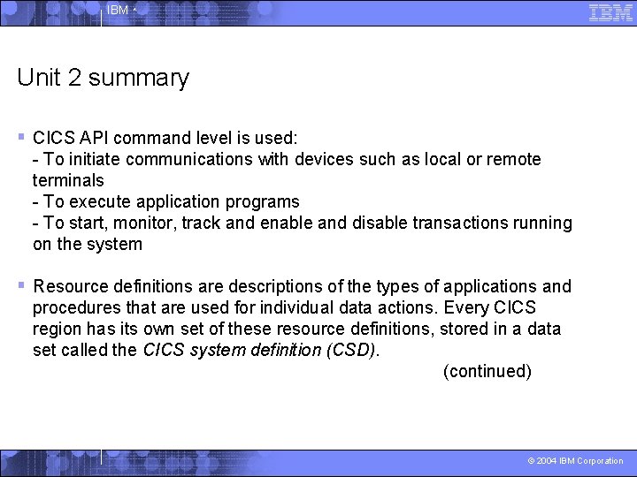 IBM ^ Unit 2 summary § CICS API command level is used: - To
