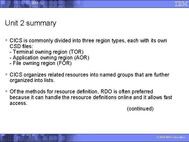 IBM ^ Unit 2 summary § CICS is commonly divided into three region types,