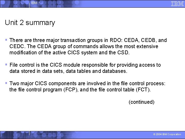 IBM ^ Unit 2 summary § There are three major transaction groups in RDO: