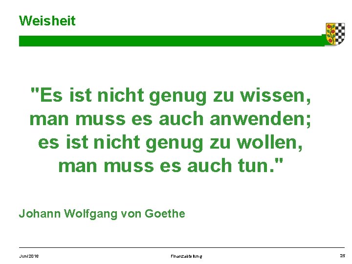 Weisheit "Es ist nicht genug zu wissen, man muss es auch anwenden; es ist