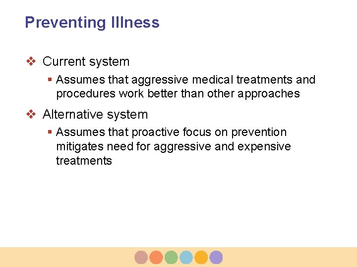 Preventing Illness v Current system § Assumes that aggressive medical treatments and procedures work