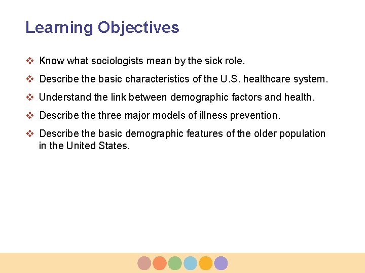 Learning Objectives v Know what sociologists mean by the sick role. v Describe the