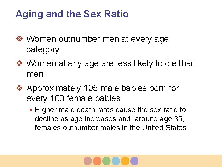 Aging and the Sex Ratio v Women outnumber men at every age category v