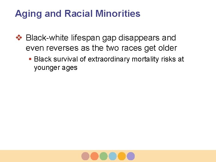 Aging and Racial Minorities v Black-white lifespan gap disappears and even reverses as the