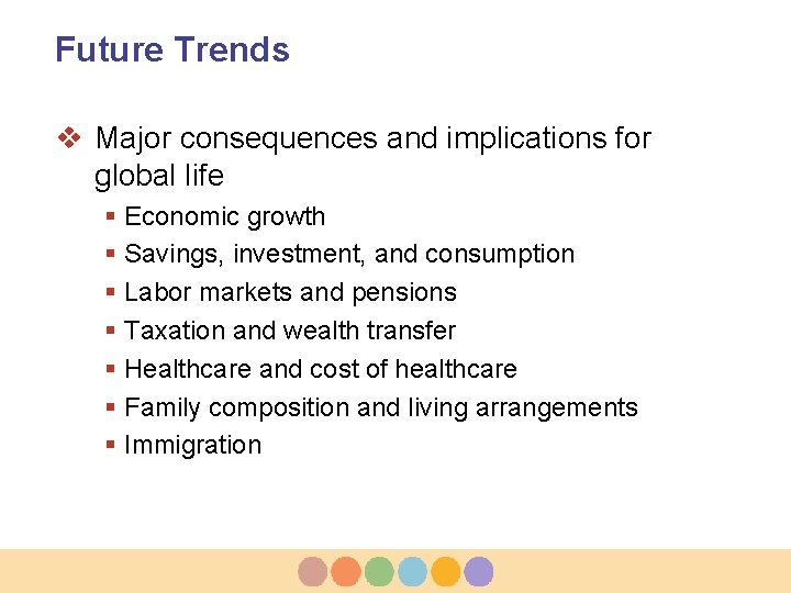 Future Trends v Major consequences and implications for global life § Economic growth §