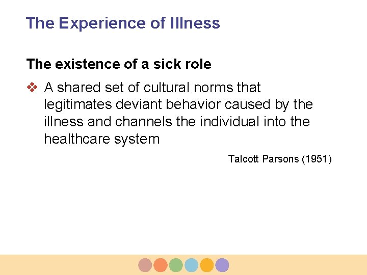 The Experience of Illness The existence of a sick role v A shared set